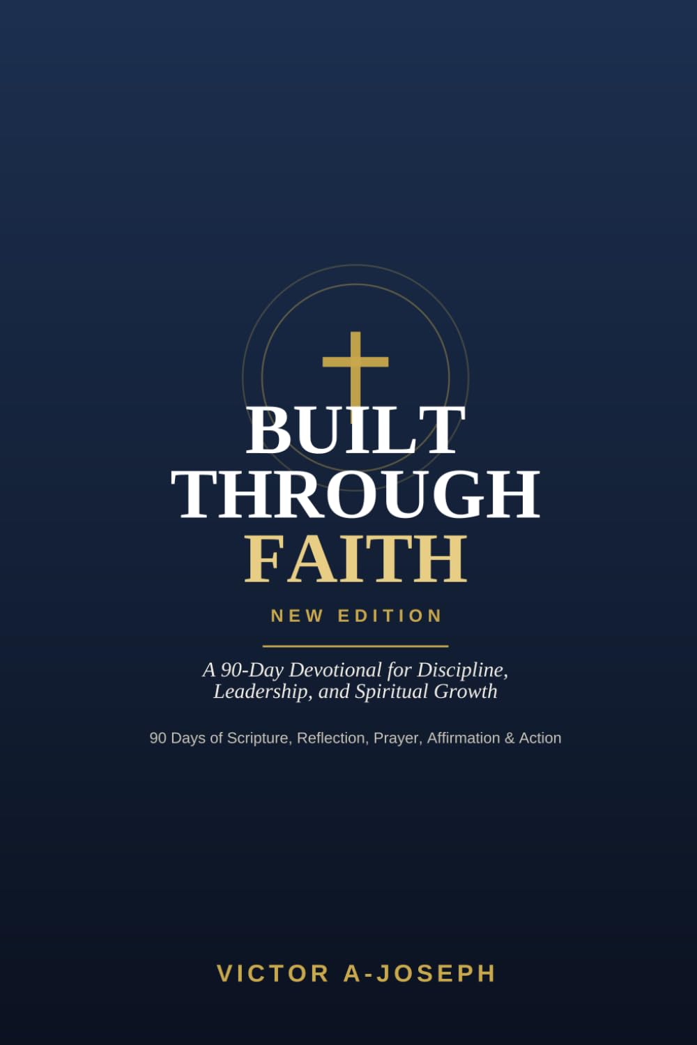 Built Through Faith: A 90-Day Devotional for Discipline, Leadership, and Spiritual Growth