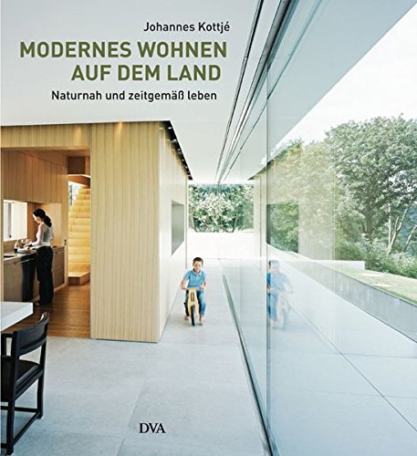Modernes Wohnen auf dem Land: Naturnah und zeitgemäß leben Modernes Wohnen auf dem Land: Naturnah und zeitgemäß leben