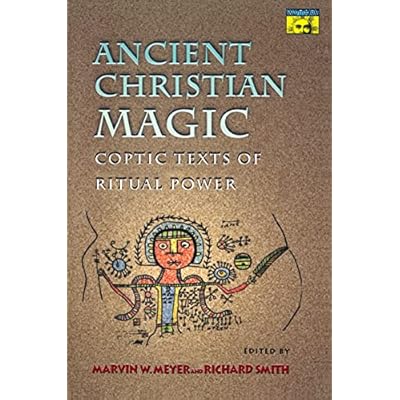 Ancient Christian Magic &ndash; Coptic Texts of Ritual Power