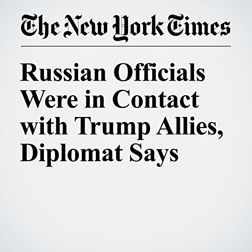 Russian Officials Were in Contact with Trump Allies, Diplomat Says cover art