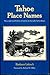Tahoe Place Names: The Origin and History of Names in the Lake Tahoe Basin