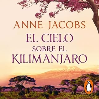 El cielo sobre el Kilimanjaro Audiolibro Por Anne Jacobs, Paula Aguiriano Aizpurua - translator arte de portada