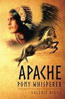 Apache Pony Whisperer 099663780X Book Cover
