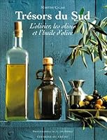Trésors du Sud. L'Olivier, les olives et l'huile d'olive 2842770544 Book Cover