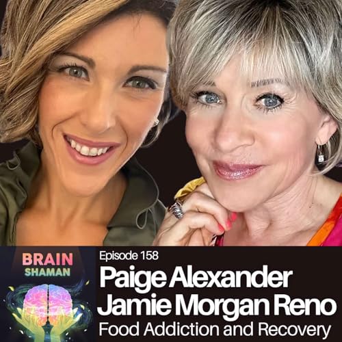 Paige Alexander & Jamie Morgan Reno: Food Addiction and Recovery | Episode 158