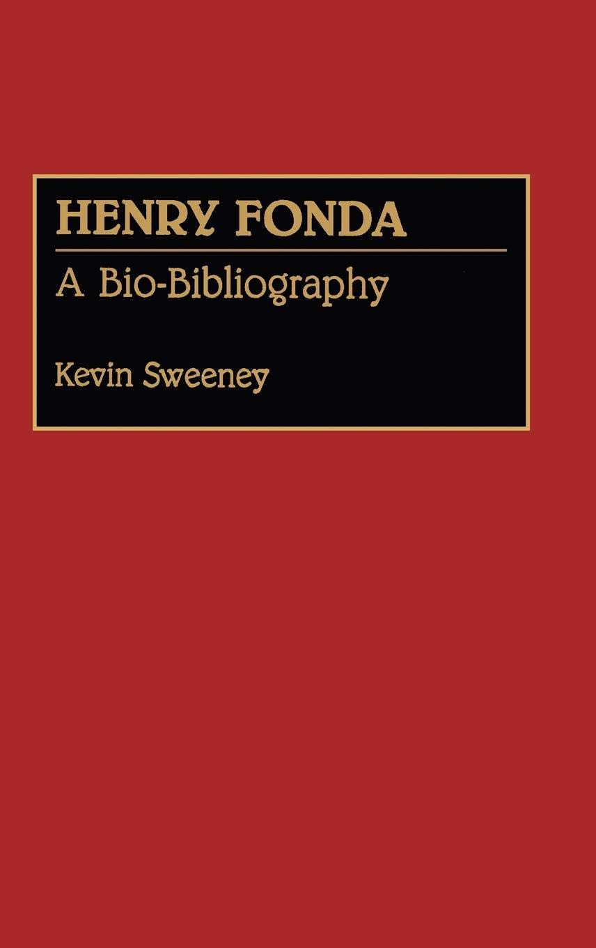 Henry Fonda: A Bio-Bibliography (Bio-Bibliographies in the Performing Arts)