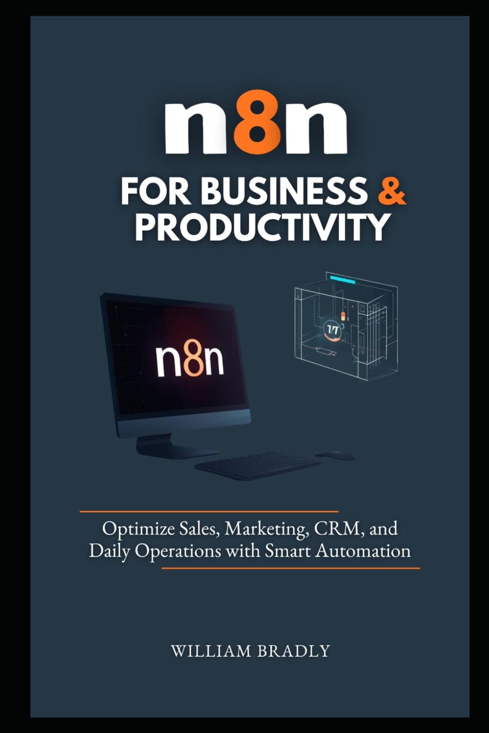 N8N FOR BUSINESS &PRODUCTIVITY: OPTIMIZE SALES, MARKETING, CRM, AND DAILY OPER ATIONS WITH SMART AUTOMATION