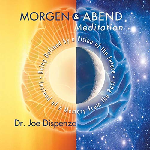 Dispenza, Dr. Joe: Morgen- und Abendmeditation