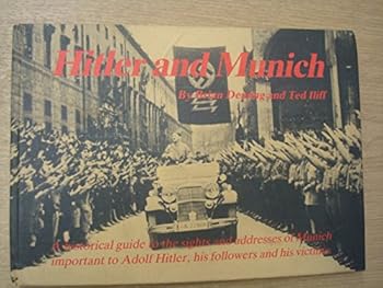 Hardcover Hitler and Munich: a Historical Guide to the Sites and Addresses of Munich Important to Adolf Hitler, His Followers and Victims Book