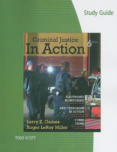 Study Guide for Gaines/Miller’s Criminal Justice in Action