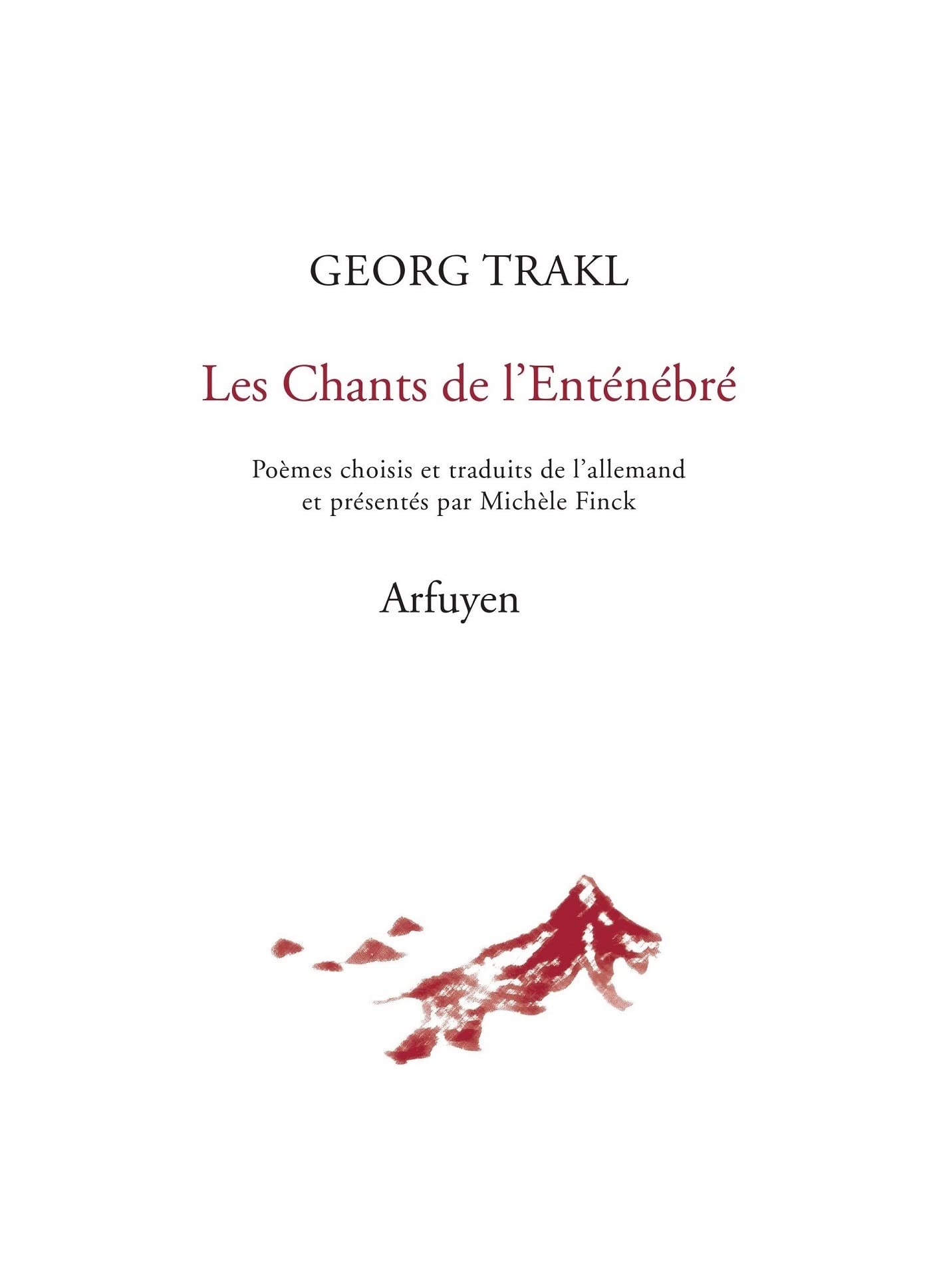 Les Chants de l'Enténébré: Choix de poèmes traduits et présentés par Michèle Finck