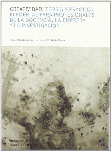 Portada de Creatividad: teoría y práctica elemental para profesionales de la docencia, la empresa y la investigación