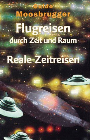 Preisvergleich Produktbild Flugreisen durch Zeit und Raum: Reale Zeitreisen