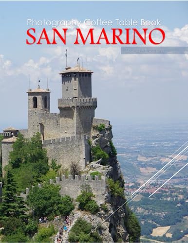 SAN MARINO Photography Coffee Table Book Tourists Attractions: A vibrant Tour to San Marino Photography Coffee Table Book: for People Of All Ages Who ... Images (8.5