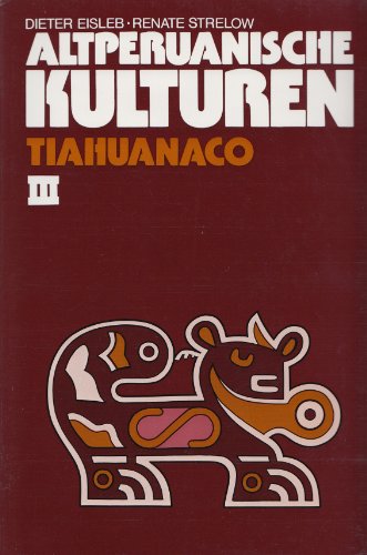 Altperuanische Kulturen. III. Tiahuanaco