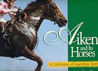 Aiken and its horses: A celebration of equestrian sports B0006RGT2K Book Cover