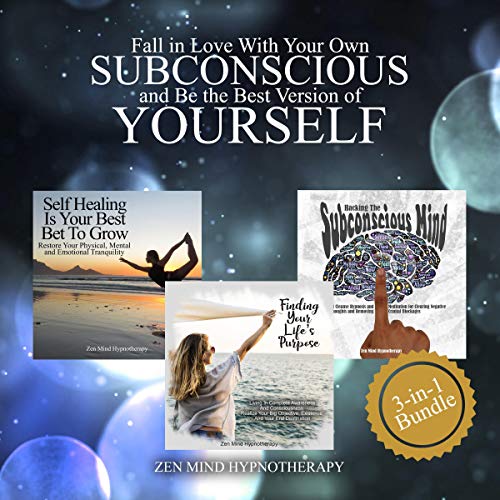 Fall in Love With Your Own Subconscious: Be the Best Version of Yourself Through Self Healing, Clearing All Negative Thoughts, Finding Your Life’s Purpose, and Living Completely at the Present Moment