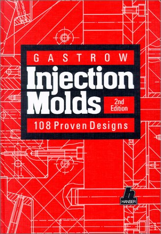 Gastrow Injection Molds: 108 Proven Designs