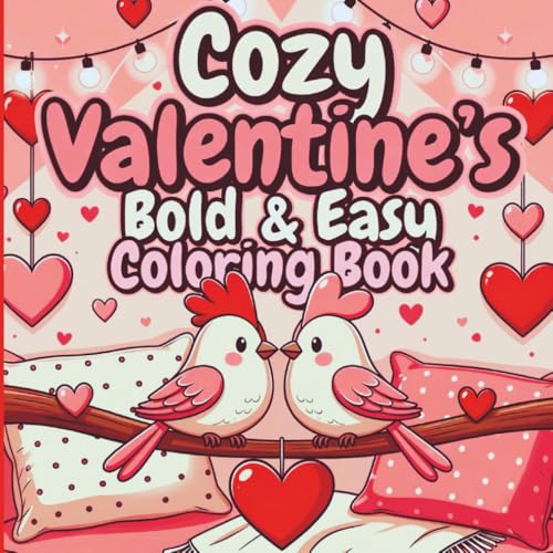 Cozy Valentine�fs Bold and Easy Coloring Book: Easy Romantic Pages for Relaxing Evenings and Mindful Self-Care