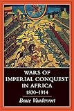 Wars of Imperial Conquest in Africa, 1830―1914