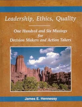 Paperback Leadership, Ethics, Quality: One Hundred and Six Musings for Decision Makers and Action Takers Book