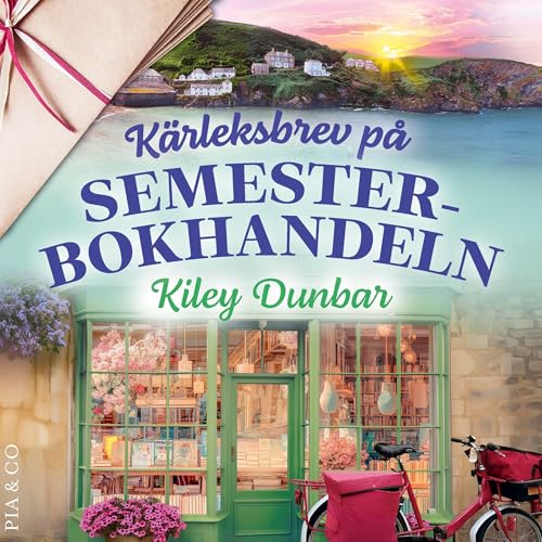 K&auml;rleksbrev p&aring; Semesterbokhandeln Audiobook By Kiley Dunbar, Maria Store cover art