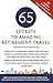 65 Secrets to Amazing Retirement Travel - More Than 65 Intrepid Writers and Travel Experts Reveal Fun Places and New Horizons in Your Retirement (Milestone Series)