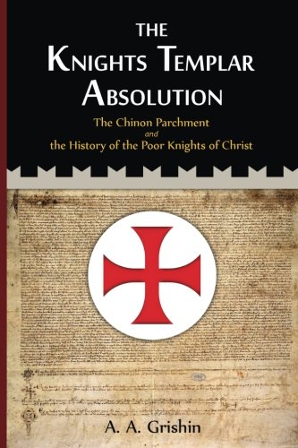 Bethany GossThe Knights Templar Absolution: The Chinon Parchment and the History of the Poor Knights of Christ
