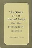 The Story of the Sacred Harp, 1844-1944