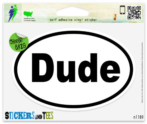 Dude Funny Joke Oval Vinyl Car Bumper Window Sticker 5