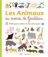 Les Animaux du monde de Géraldine : 1000 gommettes et 25 coloriages 2840066939 Book Cover