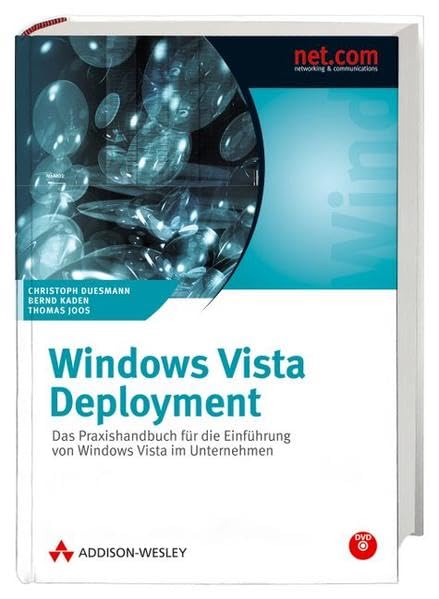 Windows Vista Deployment: Das Praxishandbuch für die Einführung von Windows Vista im Unternehmen (net.com)