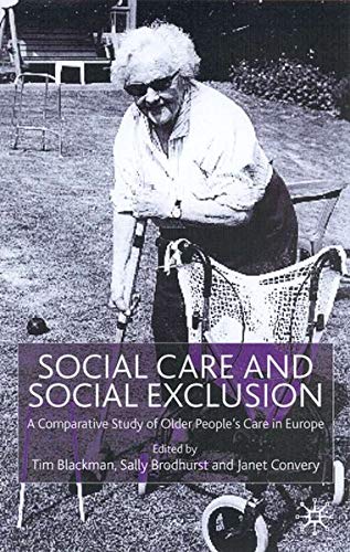 Buy Social Care and Social Exclusion: A Comparative Study of Older People's Care in Europe — BookShops.in