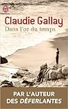  Dans l\'or du temps de Claudie Gallay ( 25 octobre 2011 )