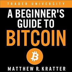 A Beginner's Guide to Bitcoin Audiobook By Matthew R. Kratter cover art