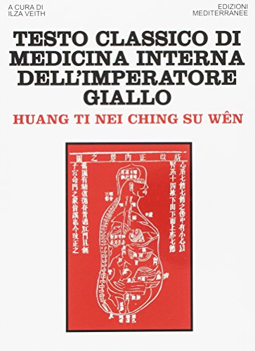 Testo classico di medicina interna dell'imperatore Giallo. Huang Ti Nei Ching Su Wen Testo classico di medicina interna dell'imperatore Giallo. Huang Ti Nei Ching Su Wen