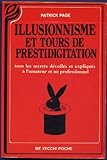  Illusionnisme et tours de prestidigitation / tous les secrets devoiles et expliques a l\'amateur et a