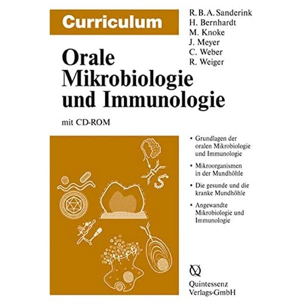 Curriculum Orale Mikrobiologie und Immunologie: Grundlagen der oralen Mikrobilogie. Mikroorganismen in der Mundhöhle. Die gesunde und die kranke Mundhöhle. Angewandte Mikrobiologie und Immunologie