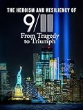 The Heroism and Resiliency of 9/11: From Tragedy to Triumph