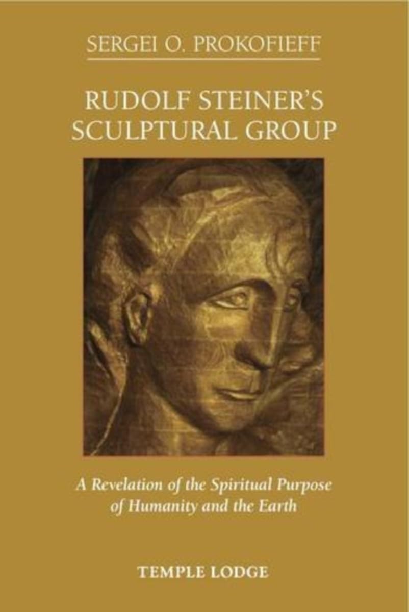 Rudolf Steiner's Sculptural Group by Sergei O. Prokofieff, Si... - 9781906999452