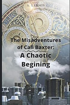Paperback The Misadventures of Cali Baxter : A Chaotic Beginning Book