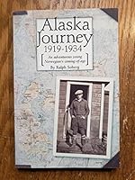 Alaska Journey, 1919-1934: An Adventurous Young Norwegian's Coming-Of-Age 0962542962 Book Cover