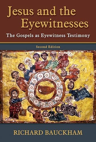 Jesus and the Eyewitnesses, 2nd ed.: The Gospels as Eyewitness Testimony by Richard Bauckham