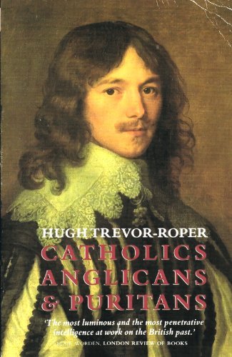 Télécharger Catholics, Anglicans and Puritans: Seventeenth Century Essays by Hugh Trevor-Roper (1989-05-11) PDF Ebook En Ligne