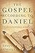 The Gospel according to Daniel: A Christ-Centered Approach