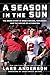 A Season in the Sun: Bruce Arians, Tom Brady, and the Inside Story of the Making of a Champion (English Edition)