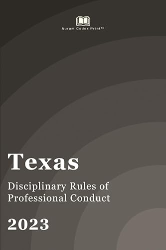 Texas Disciplinary Rules of Professional Conduct 2023: Texas Court Rules