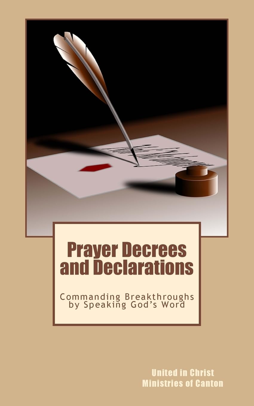 Prayer Decrees and Declarations: : Commanding Breakthroughs by Speaking God's Word
