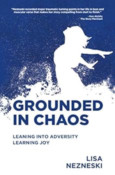 Paperback Grounded in Chaos: Leaning into Adversity, Learning Joy Book