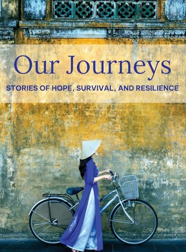 Our Journeys: Stories of Hope, Survival, and Resilience